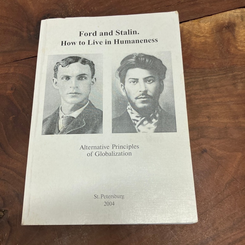 Ford and Stalin How to Live in Humaneness St. Petersburg 2004 Nonfiction